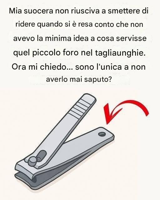Il "piccolo foro rotondo" del tagliaunghie ha usi particolari e molto utili!