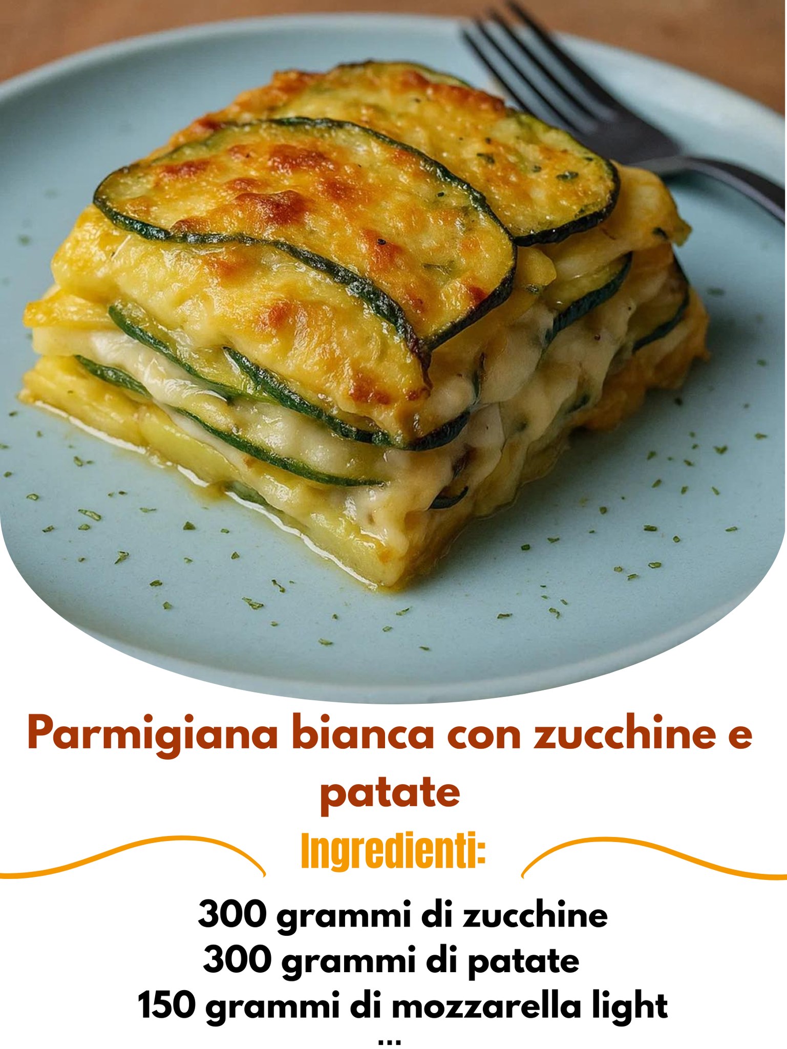 Parmigiana Bianca con Zucchine e Patate: Semplice, Rapida da Fare e Sempre un Successo a Casa mia
