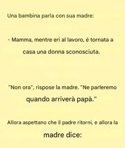 La barzelletta del momento: una bambina che parla con la madre.