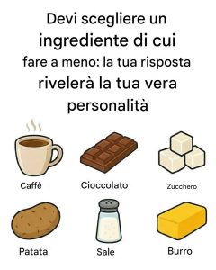Scegli un ingrediente di cui fare a meno: la tua risposta rivelerà la tua vera personalità.