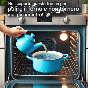 Come pulire il forno in pochi minuti e farlo sembrare nuovo di zecca